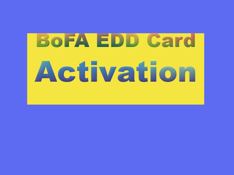BoFA EDD Card activation