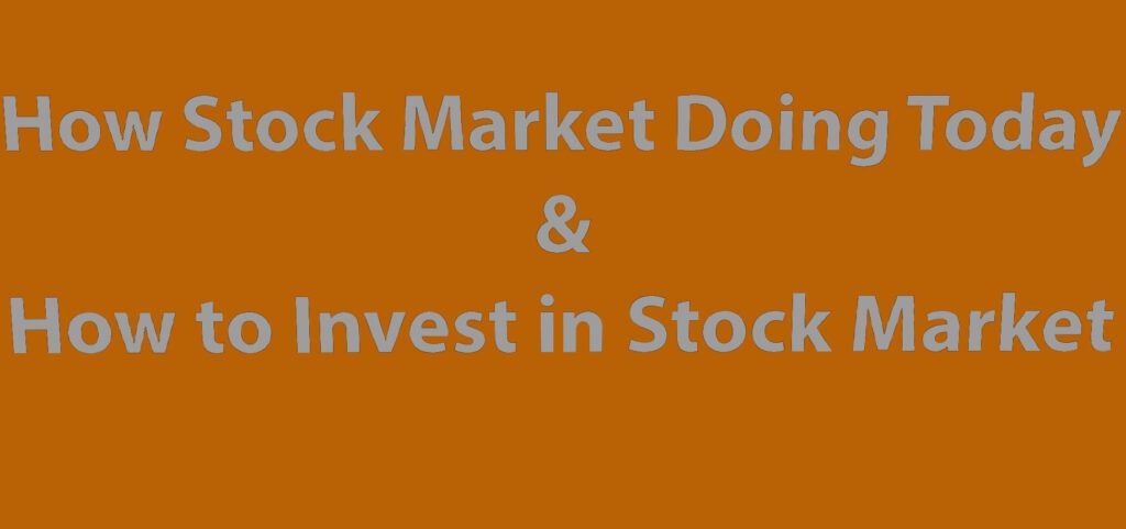 How Stock Market Doing Today & How to Invest in Stock Market