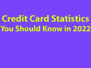 10 Credit Card Statistics You Should Know in 2022