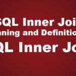 SQL Inner Join: Meaning and Definition of SQL Inner Join